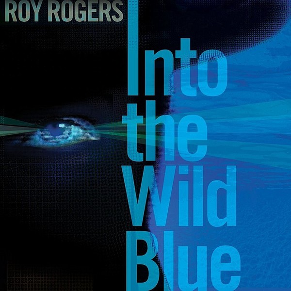 Roy Rogers / Into The Wild Unknown  