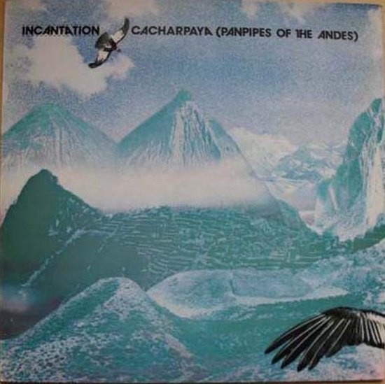 Cacharpaya - Panpipes Of The Andes