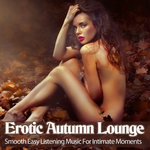 VA – Erotic Autumn Lounge: Smooth Easy Listening Music For Intimate Moments (2016)