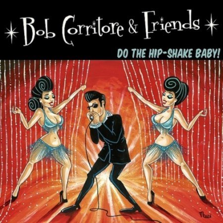BOB CORRITORE & FRIENDS - DO THE HIP-SHAKE BABY! 2019
