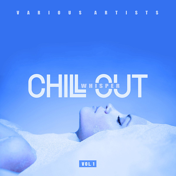 Chill Out Whisper Vol.1 (2019)